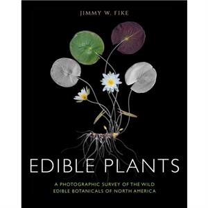 Edible Plants by Jimmy Fike