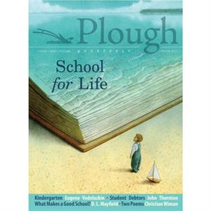 Plough Quarterly No. 19  School for Life by Eugene Vodolazkin