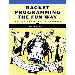 Racket Programming The Fun Way by James Stelly