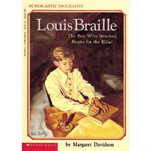 Louis Braille  The Boy Who Invented Books for the Blind by Margaret Davidson & Illustrated by Janet Compare