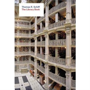 The Library Book by Introduction by Alberto Manguel & By photographer Thomas R Schiff