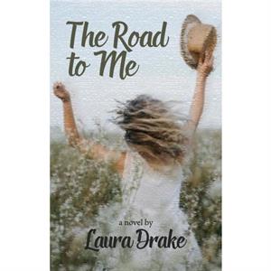 The Road to Me by Laura Drake