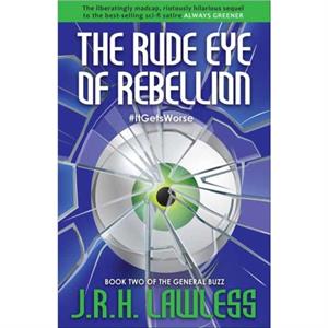 The Rude Eye of Rebellion by J.R.H Lawless