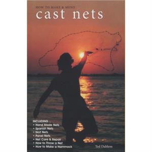 How to Make  Mend Cast Nets by Ted Dahlem