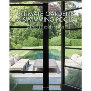 Ultimate Gardens  Swimming Pools by Wim Pauwels