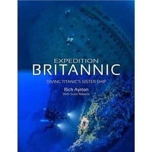 Expedition Britannic by Rick Ayrton