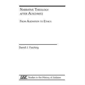 Narrative Theology After Auschwitz by Darrell J. Fasching