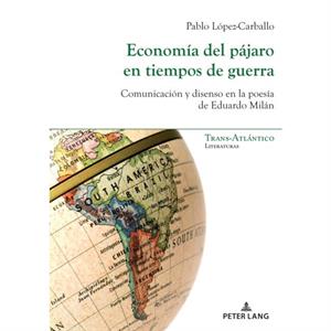 Economia del pajaro en tiempos de guerra by Pablo Lopez Carballo