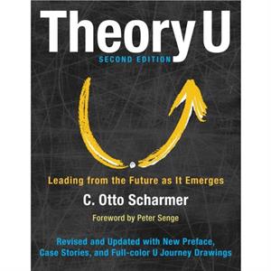 Theory U Leading from the Future as It Emerges by SCHARMER