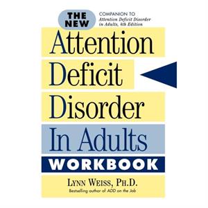 The New Attention Deficit Disorder in Adults Workbook by Weiss & Lynn & Ph.D.