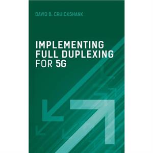 Implementing Full Duplexing for 5G by David Cruickshank