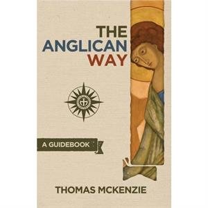 The Anglican Way by Thomas McKenzie