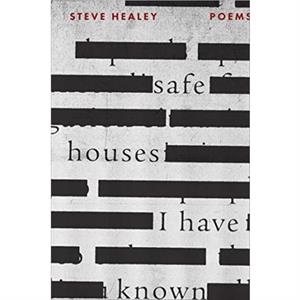 Safe Houses I Have Known by Steve Healey