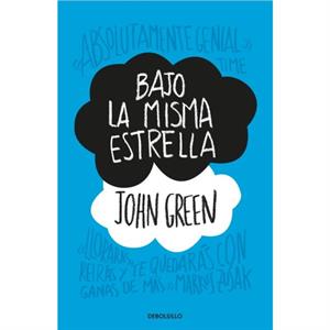 Bajo la misma estrella  The Fault in Our Stars by John Green