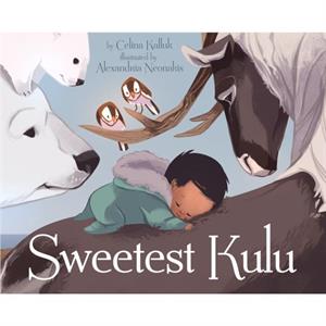 Sweetest Kulu by Celina Kalluk & Illustrated by Alexandria Neonakis