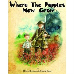 Where the Poppies Now Grow by Hilary Robinson