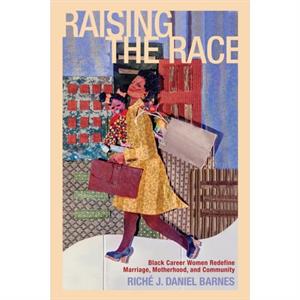 Raising the Race by Riche J. Daniel Barnes