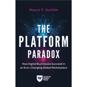 The Platform Paradox by Mauro F. Guillen