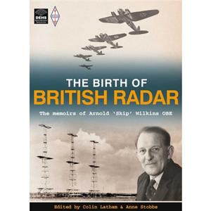 The Birth of British Radar by Anne Stobbs