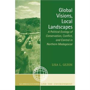 Global Visions Local Landscapes by Lisa L. Gezon