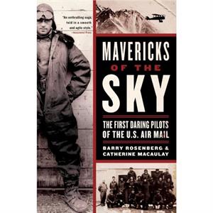 Mavericks of the Sky by Barry RosenbergCatherine Macaulay