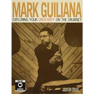 MARK GUILIANA EXPLORING YOUR CREATIVITY by Mark Guiliana