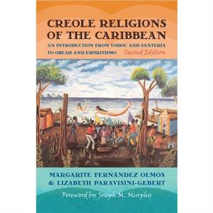 Creole Religions of the Caribbean by Margarite Fernandez Olmos