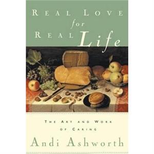 Real Love for Real Life by Andi Ashworth