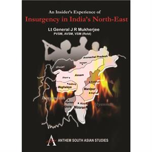 An Insiders Experience of Insurgency in Indias NorthEast by TBD