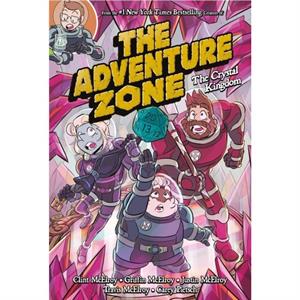 The Adventure Zone The Crystal Kingdom by Justin McElroy