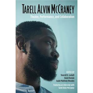 Tarell Alvin McCraney by Sharrell D. Luckett