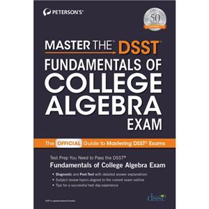 Master the DSST Fundamentals of College Algebra Exam by Petersons