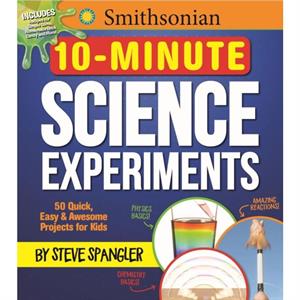 Smithsonian 10Minute Science Experiments by Steve Spangler