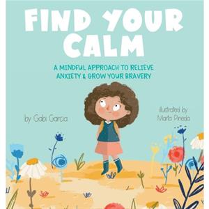 Find Your Calm by Gabi Garcia