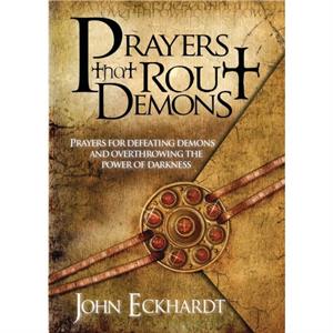 Prayers That Rout Demons by John Eckhardt