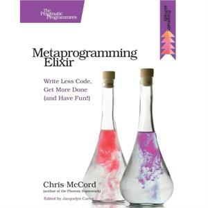 Metaprogramming Elixir by Chris Mccord