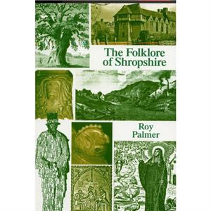 The Folklore of Shropshire by Roy Palmer