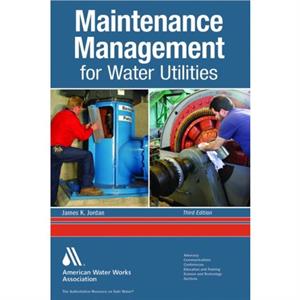 Maintenance Management for Water Utilities by James K. Jordan