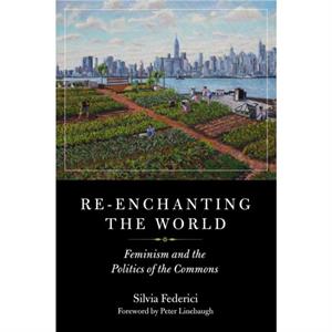 Reenchanting The World by Silvia Federici