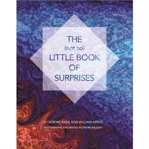 The not so Little Book of Surprises by Deirdre Hade