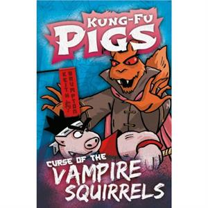 Curse of the Vampire Squirrels by Keith Brumpton