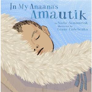 In My Anaanas Amautik by Nadia Sammurtok