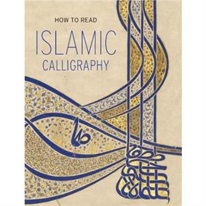 How to Read Islamic Calligraphy by Maryam Ekhtiar