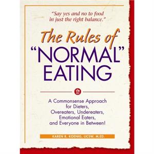 The Rules of Normal Eating by Karen R. Koenig