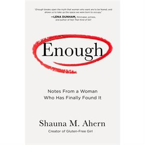 Enough by Shauna M. Ahern