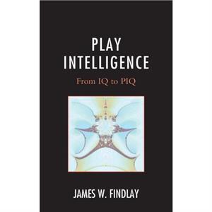 Play Intelligence by James W. Findlay