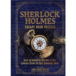 Sherlock Holmes Escape Room Puzzles by James Hamer Morton