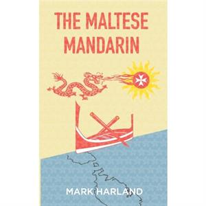 The Maltese Mandarin by Mark Harland