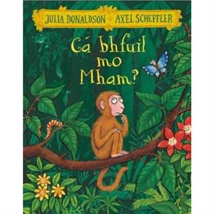 Ca bhfuil mo Mham by Julia Donaldson