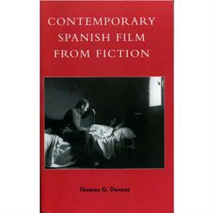 Contemporary Spanish Film from Fiction by Thomas G. Deveny